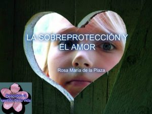 la sobreproteccion y el amor